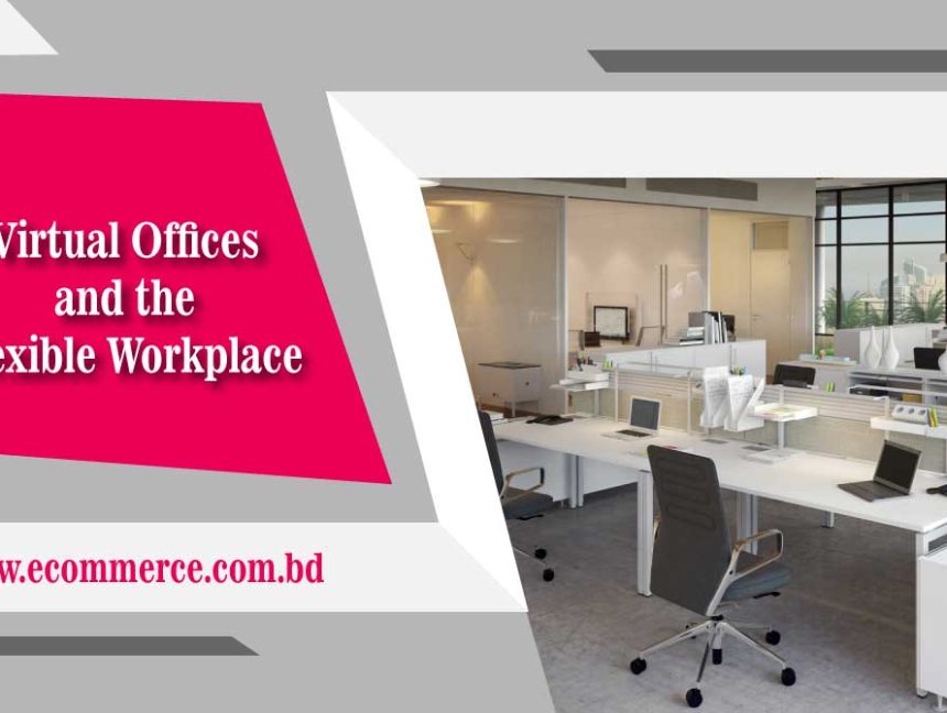 Virtual Offices and the Flexible Workplace of the Future