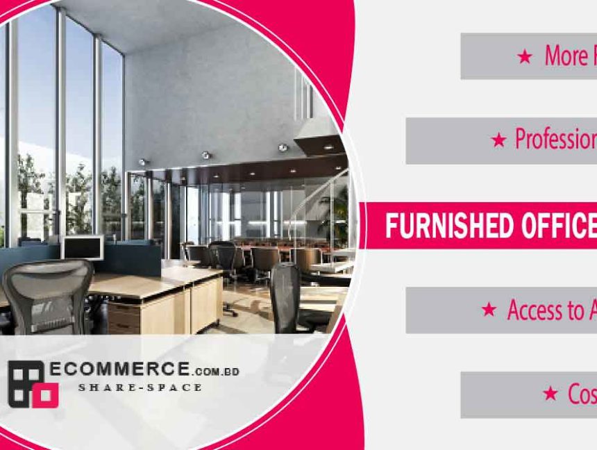 Fully Furnished Office Space Will Make Your Business Growth