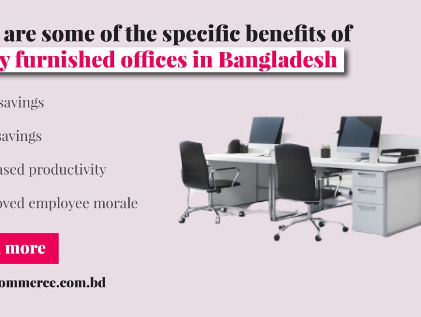 Why Fully Furnished Offices are the Future of Work in Bangladesh
